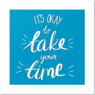 It's Okay To Take Your Time - Motivational Quote Posters and Art